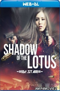 Shadow of the Lotus (2016) Hindi Dubbed Movies