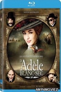 The Extraordinary Adventures of Ad le Blanc-Sec (2010) UNCUT Hindi Dubbed Full Movie